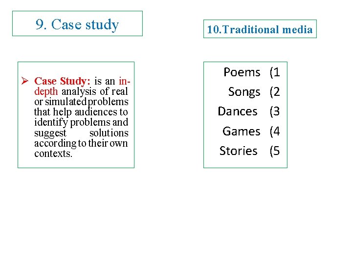 9. Case study Ø Case Study: is an indepth analysis of real or simulated
