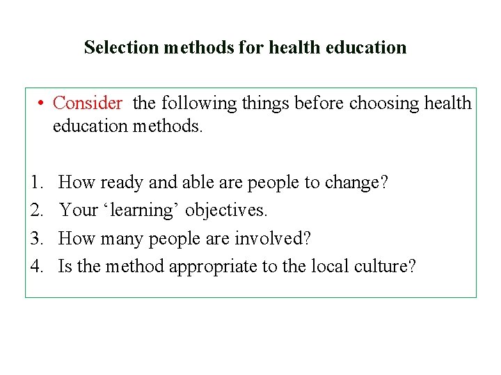Selection methods for health education • Consider the following things before choosing health education