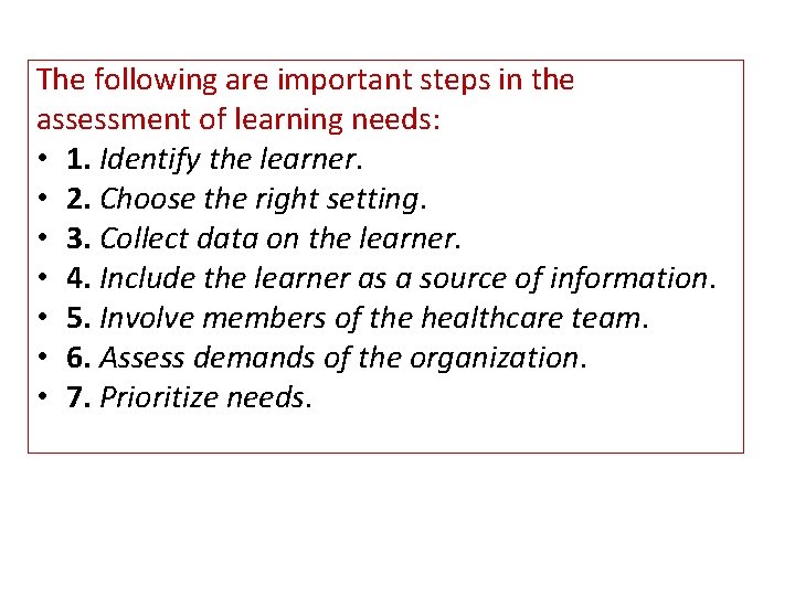 The following are important steps in the assessment of learning needs: • 1. Identify