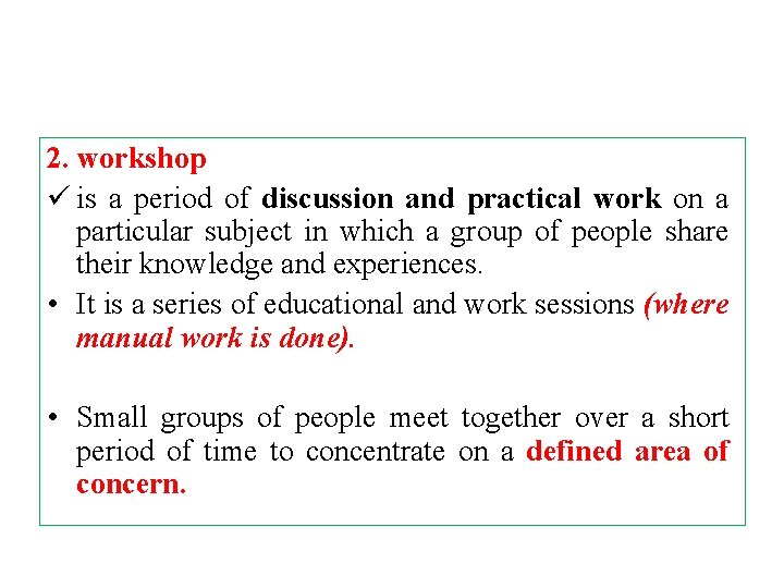 2. workshop ü is a period of discussion and practical work on a particular