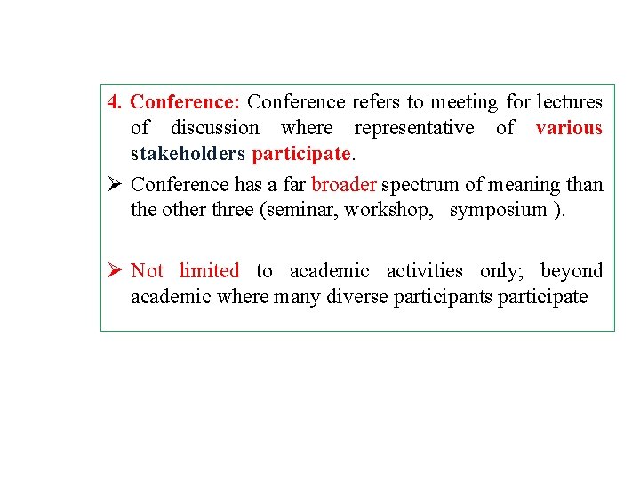 4. Conference: Conference refers to meeting for lectures of discussion where representative of various