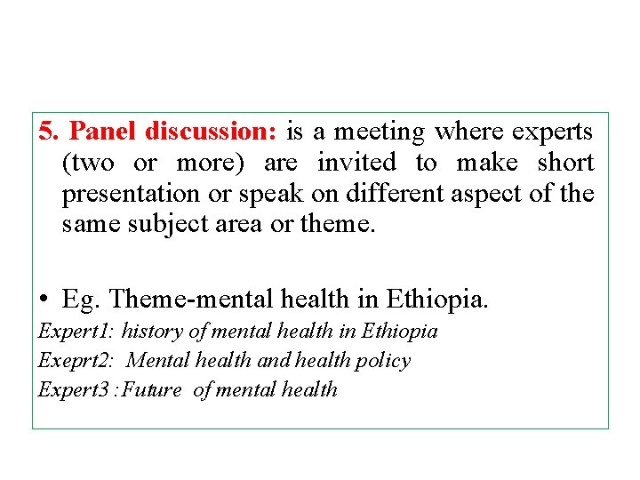 5. Panel discussion: is a meeting where experts (two or more) are invited to