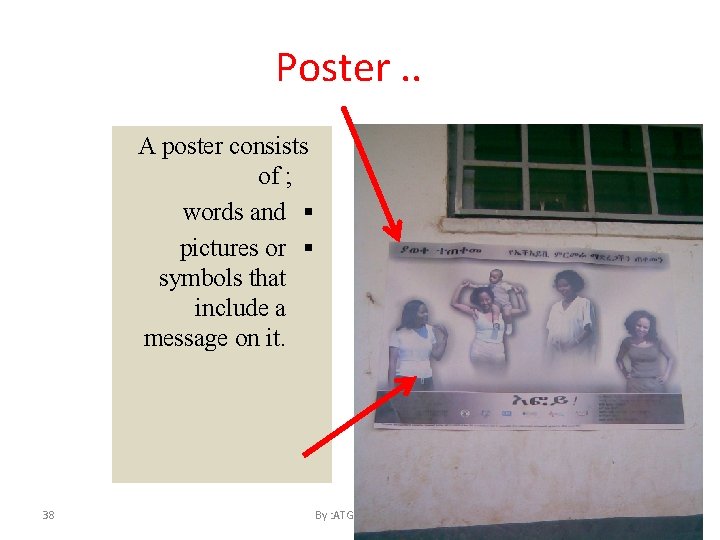 Poster. . A poster consists of ; words and pictures or symbols that include