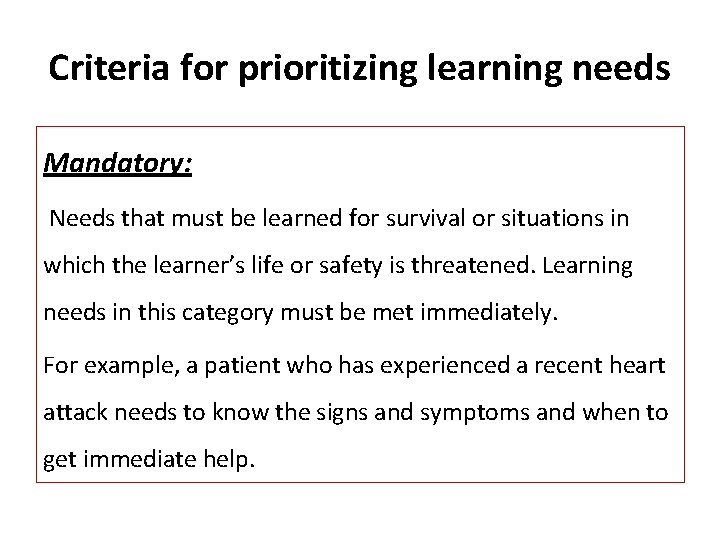 Criteria for prioritizing learning needs Mandatory: Needs that must be learned for survival or