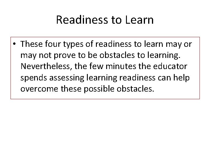 Readiness to Learn • These four types of readiness to learn may or may