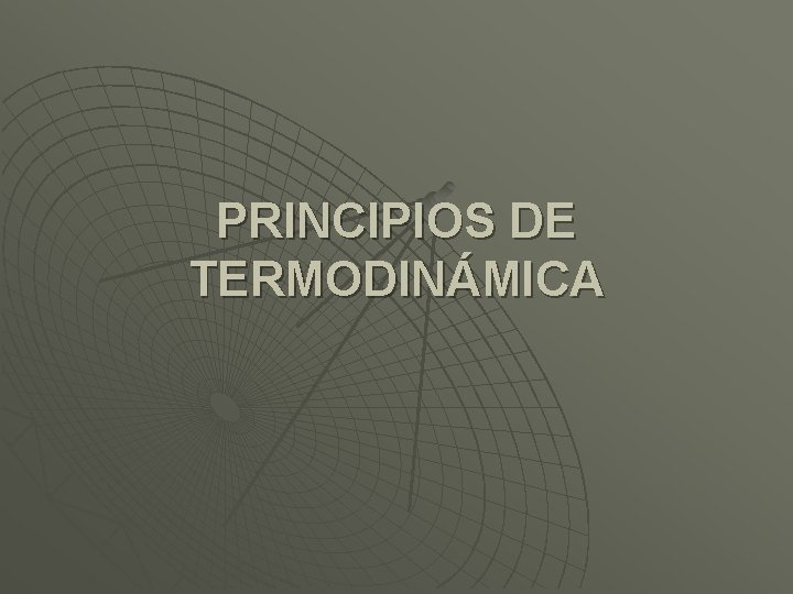 PRINCIPIOS DE TERMODINÁMICA 