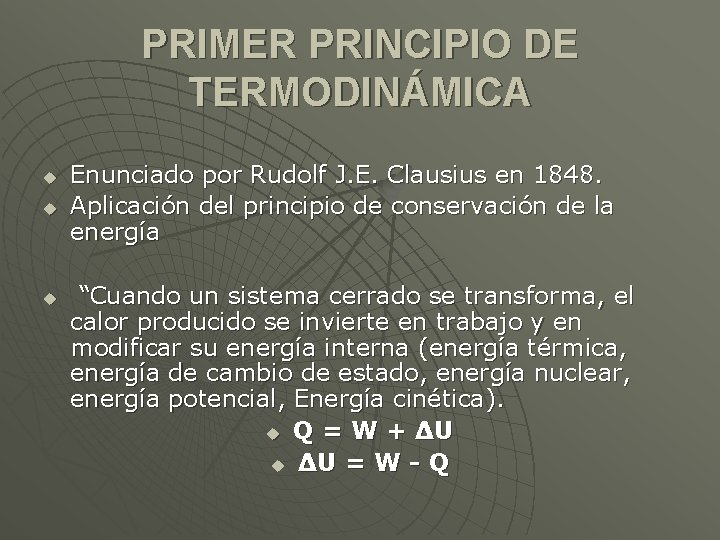 PRIMER PRINCIPIO DE TERMODINÁMICA u u u Enunciado por Rudolf J. E. Clausius en