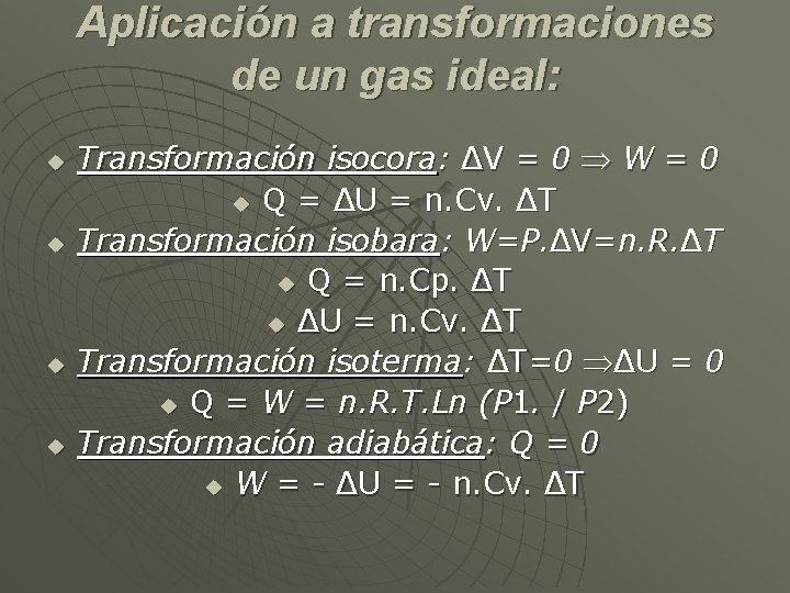 Aplicación a transformaciones de un gas ideal: u u Transformación isocora: ΔV = 0