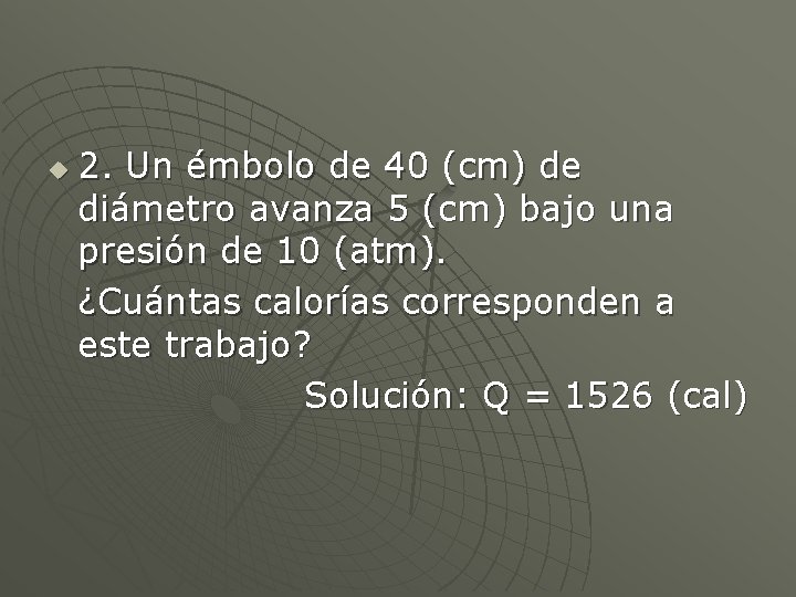 u 2. Un émbolo de 40 (cm) de diámetro avanza 5 (cm) bajo una