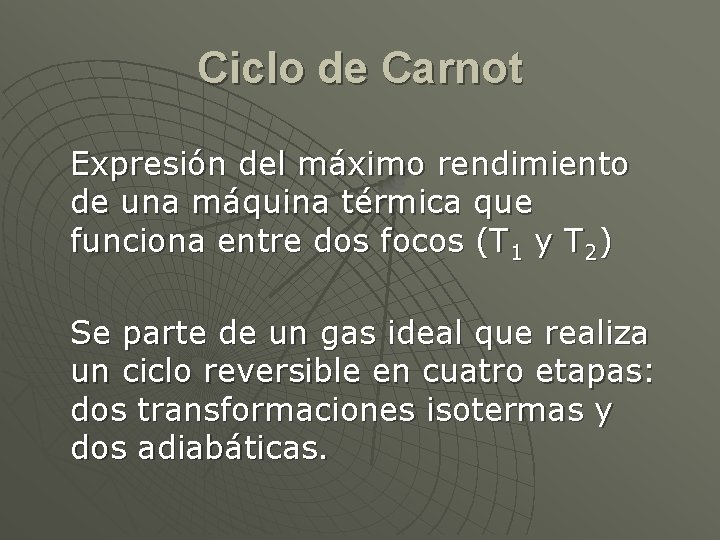Ciclo de Carnot Expresión del máximo rendimiento de una máquina térmica que funciona entre