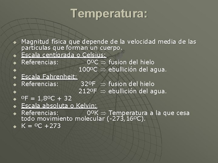 Temperatura: u u u Magnitud física que depende de la velocidad media de las