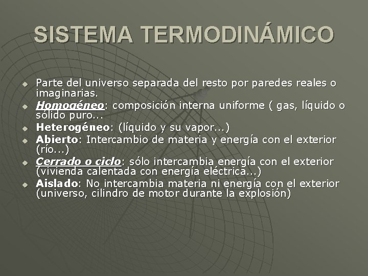 SISTEMA TERMODINÁMICO u u u Parte del universo separada del resto por paredes reales