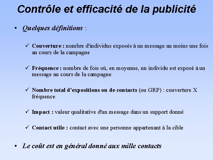 Contrôle et efficacité de la publicité • Quelques définitions : ü Couverture : nombre