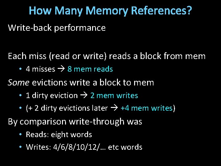 How Many Memory References? Write-back performance Each miss (read or write) reads a block