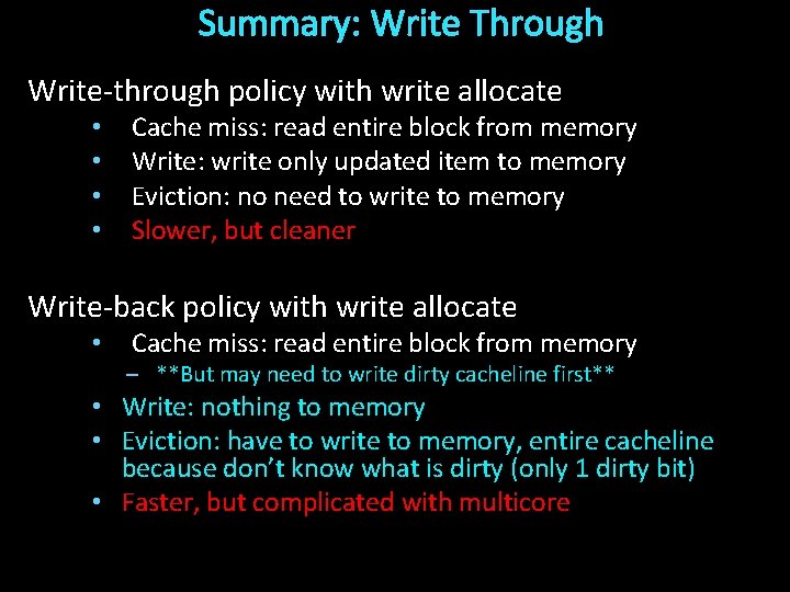 Summary: Write Through Write-through policy with write allocate • • Cache miss: read entire