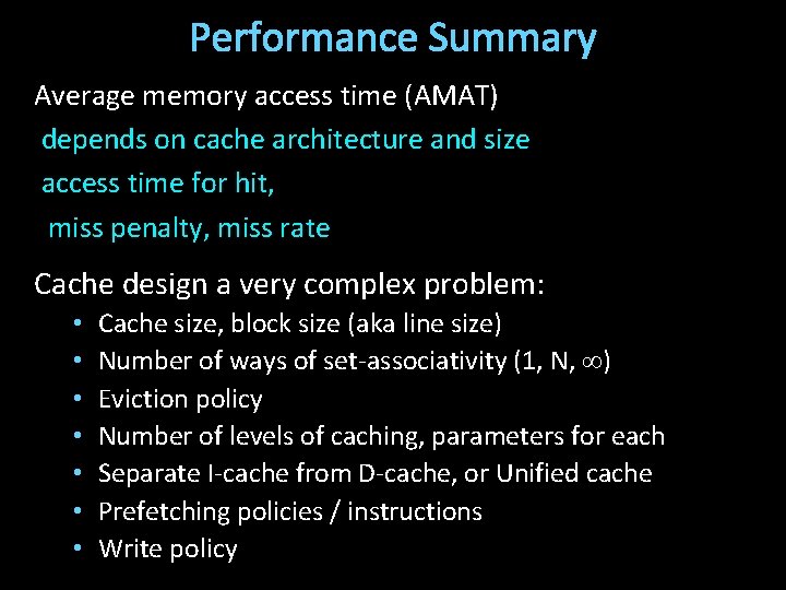 Performance Summary Average memory access time (AMAT) depends on cache architecture and size access