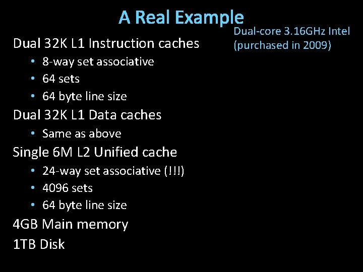 A Real Example Dual 32 K L 1 Instruction caches • 8 -way set