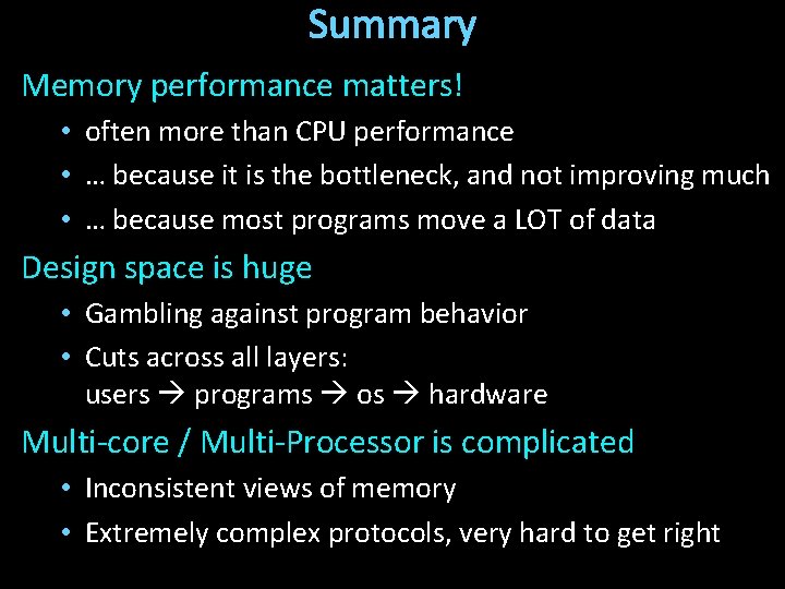 Summary Memory performance matters! • often more than CPU performance • … because it