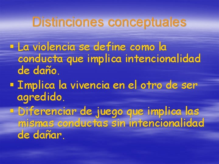 Distinciones conceptuales § La violencia se define como la conducta que implica intencionalidad de