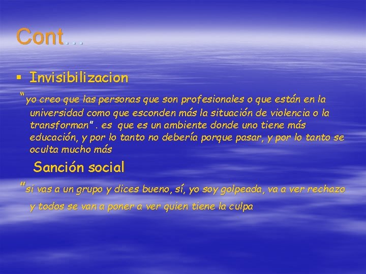 Cont… § Invisibilizacion “yo creo que las personas que son profesionales o que están