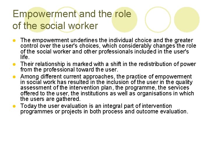 Empowerment and the role of the social worker The empowerment underlines the individual choice Empowerment and the role of the social worker The empowerment underlines the individual choice