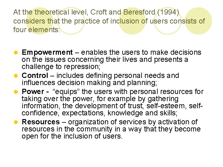 At theoretical level, Croft and Beresford (1994) considers that the practice of inclusion of At theoretical level, Croft and Beresford (1994) considers that the practice of inclusion of