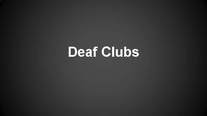 Deaf Clubs 