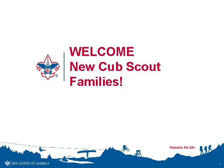 WELCOME New Cub Scout Families! 1 