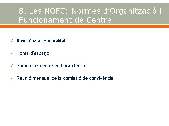 8. Les NOFC: Normes d’Organització i Funcionament de Centre Assistència i puntualitat Hores d’esbarjo