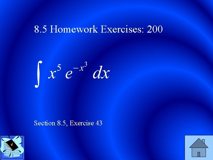 8. 5 Homework Exercises: 200 Section 8. 5, Exercise 43 