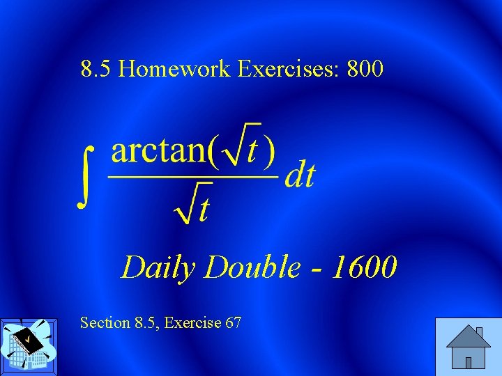 8. 5 Homework Exercises: 800 Daily Double - 1600 Section 8. 5, Exercise 67