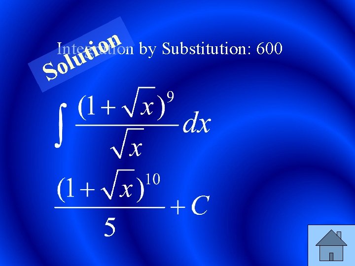 n Integration by Substitution: 600 o ti u l So 