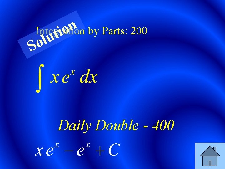n Integration by Parts: 200 o ti u l So Daily Double - 400