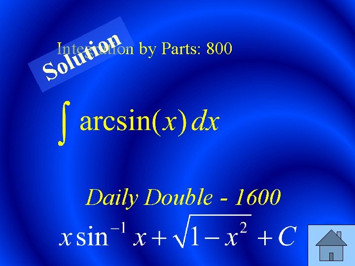 n Integration by Parts: 800 o ti u l So Daily Double - 1600