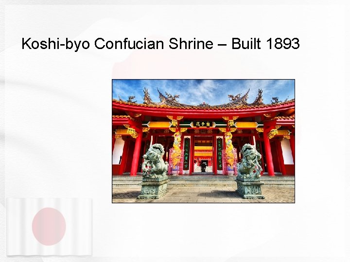 Koshi-byo Confucian Shrine – Built 1893 