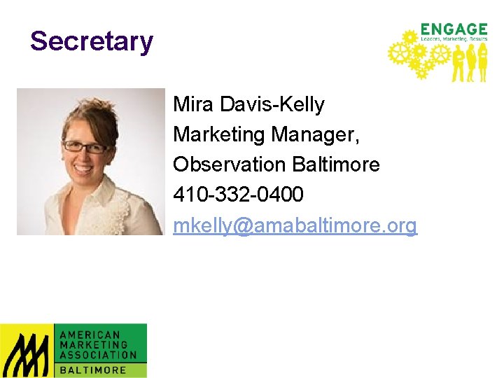 Secretary Mira Davis-Kelly Marketing Manager, Observation Baltimore 410 -332 -0400 mkelly@amabaltimore. org 