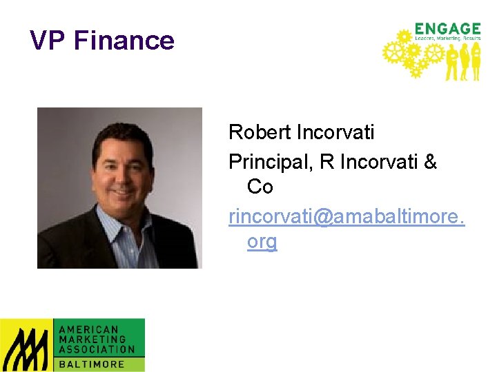 VP Finance Robert Incorvati Principal, R Incorvati & Co rincorvati@amabaltimore. org 