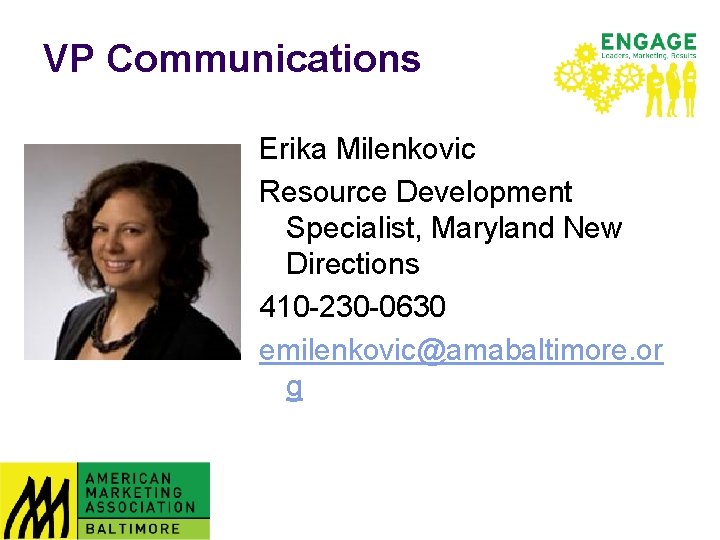 VP Communications Erika Milenkovic Resource Development Specialist, Maryland New Directions 410 -230 -0630 emilenkovic@amabaltimore.