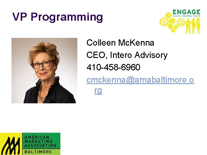 VP Programming Colleen Mc. Kenna CEO, Intero Advisory 410 -458 -6960 cmckenna@amabaltimore. o rg