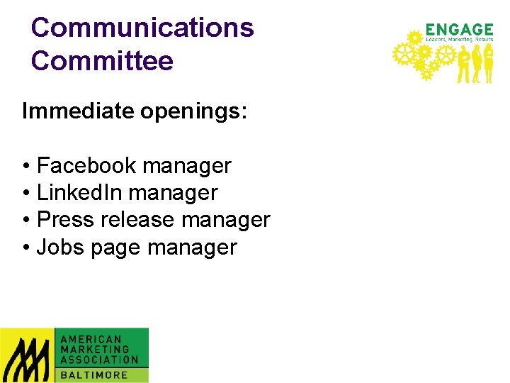 Communications Committee Immediate openings: • Facebook manager • Linked. In manager • Press release