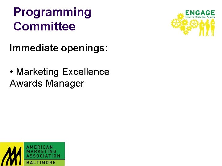 Programming Committee Immediate openings: • Marketing Excellence Awards Manager 