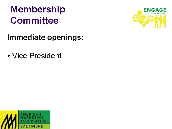Membership Committee Immediate openings: • Vice President 