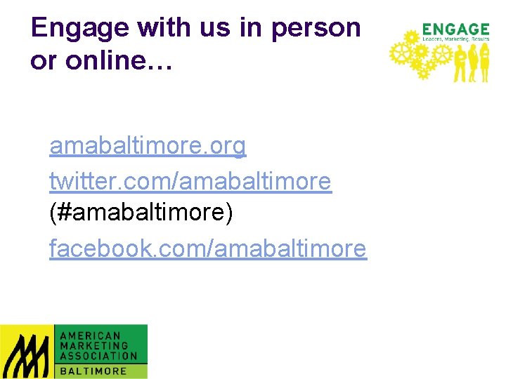 Engage with us in person or online… amabaltimore. org twitter. com/amabaltimore (#amabaltimore) facebook. com/amabaltimore