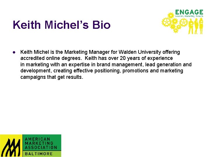 Keith Michel’s Bio l Keith Michel is the Marketing Manager for Walden University offering