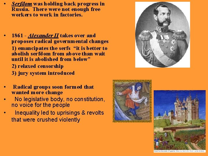  • Serfdom was holding back progress in Russia. There were not enough free