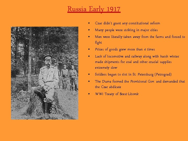 Russia Early 1917 • Czar didn’t grant any constitutional reform • Many people were