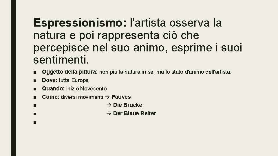 Espressionismo: l'artista osserva la natura e poi rappresenta ciò che percepisce nel suo animo, Espressionismo: l'artista osserva la natura e poi rappresenta ciò che percepisce nel suo animo,