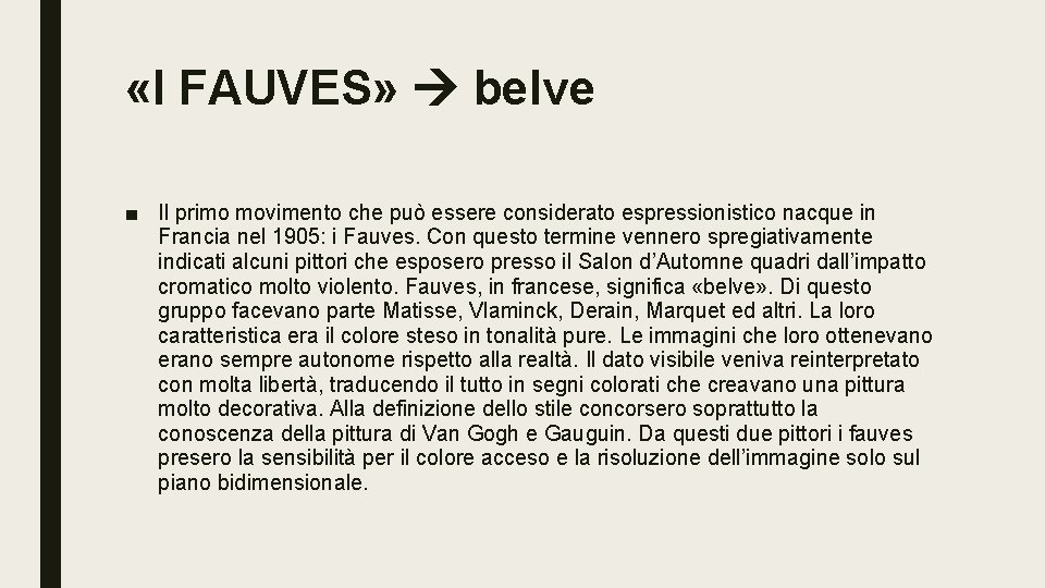 «I FAUVES» belve ■ Il primo movimento che può essere considerato espressionistico nacque «I FAUVES» belve ■ Il primo movimento che può essere considerato espressionistico nacque