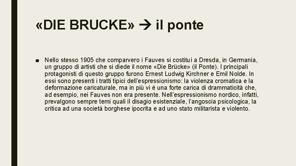 «DIE BRUCKE» il ponte ■ Nello stesso 1905 che comparvero i Fauves si «DIE BRUCKE» il ponte ■ Nello stesso 1905 che comparvero i Fauves si