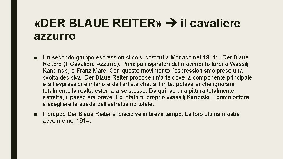 «DER BLAUE REITER» il cavaliere azzurro ■ Un secondo gruppo espressionistico si costituì «DER BLAUE REITER» il cavaliere azzurro ■ Un secondo gruppo espressionistico si costituì